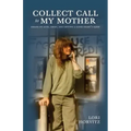 Collect Call to My Mother: Essays on Love, Grief, and Getting a Good Night's Sleep