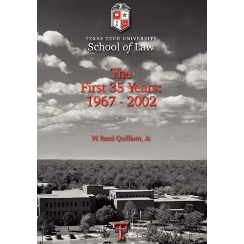 Texas Tech University School of Law: The First 35 Years: 1967-2002
