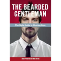 The Bearded Gentleman: The Style Guide to Shaving Face