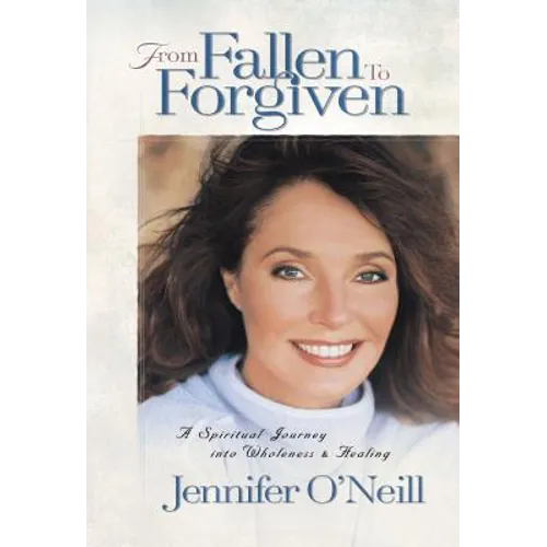 From Fallen to Forgiven: A Spiritual Journey Into Wholeness and Healing