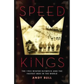 Speed Kings: The 1932 Winter Olympics and the Fastest Men in the World