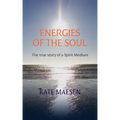 Energies of the Soul: The true story of a Spirit Medium