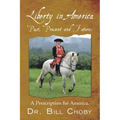 Liberty in America, Past, Present and Future: A Prescription for America