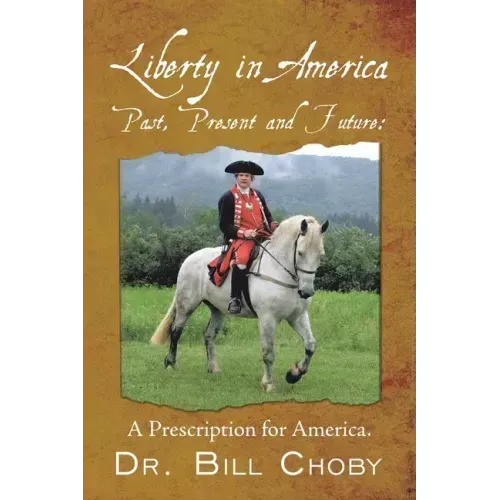 Liberty in America, Past, Present and Future: A Prescription for America
