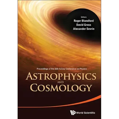 Astrophysics and Cosmology - Proceedings of the 26th Solvay Conference on Physics