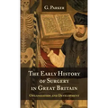 The Early History of Surgery in Great Britain: Its Organization and Development