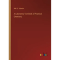 A Laboratory Text Book of Practical Chemistry