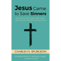Jesus Came to Save Sinners: An Earnest Conversation with Those Who Long for Salvation and Eternal Life