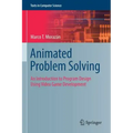 Animated Problem Solving: An Introduction to Program Design Using Video Game Development