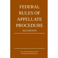 Federal Rules of Appellate Procedure; 2022 Edition: With Appendix of Length Limits and Official Forms