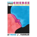 Ross Sings Cheree & the Animated Dark