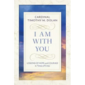 I Am with You: Lessons of Hope and Courage in Times of Crisis