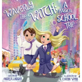 Waverly the Witch: A Magical School Trip