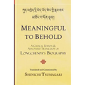 Meaningful to Behold: A Critical Edition and Annotated Translation of Longchenpa's Biography