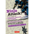 Ninja Attack!: True Tales of Assassins, Samurai, and Outlaws