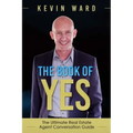 The Book of YES: The Ultimate Real Estate Agent Conversation Guide