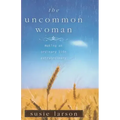 The Uncommon Woman: Making an Ordinary Life Extraordinary