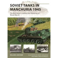 Soviet Tanks in Manchuria 1945: The Red Army's Ruthless Last Blitzkrieg of World War II