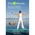 The 15 Minute Back Pain and Neck Pain Management Program: Back Pain and Neck Pain Treatment and Relief 15 Minutes a Day No Surgery No Drugs. Effective