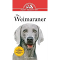 The Weimaraner: An Owner's Guide to a Happy Healthy Pet