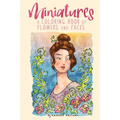 Miniatures: a Coloring Book of Flowers and Faces