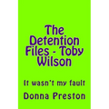 The Detention Files - Toby Wilson: It wasn't my fault