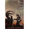 Those We Left Behind: And Other Sacrifices