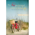The Repurposed and Upcycled Life: When God Turns Trash to Treasure