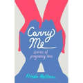 Carry Me: Stories of Pregnancy Loss
