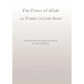 The Power of Allahs 99 Names in your heart: A guide for the daily recitation for purification