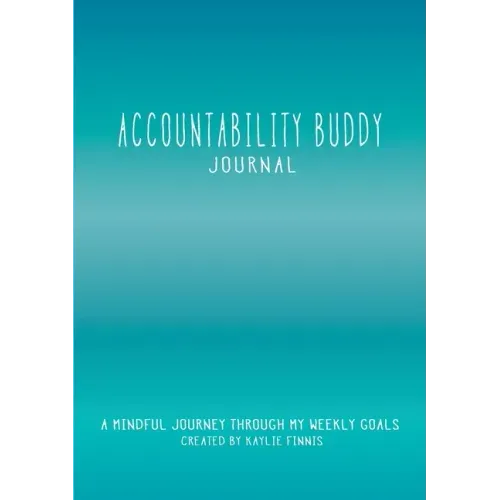 Accountability Buddy Journal: A mindful journey through my weekly goals.