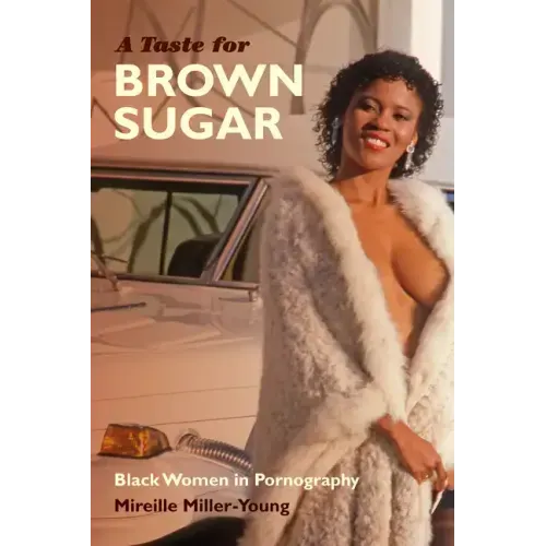 A Taste for Brown Sugar: Black Women in Pornography