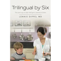 Trilingual by Six: The sane way to raise intelligent, talented children