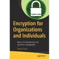 Encryption for Organizations and Individuals: Basics of Contemporary and Quantum Cryptography