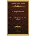 A Surgeon's Life: The Autobiography of J. M. T. Finney