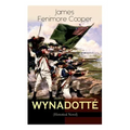 WYNADOTTÉ (Historical Novel): The Hutted Knoll - Historical Novel Set during the American Revolution