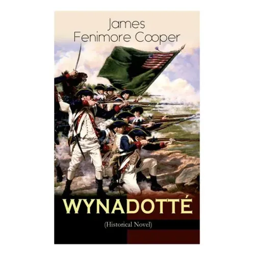 WYNADOTTÉ (Historical Novel): The Hutted Knoll - Historical Novel Set during the American Revolution