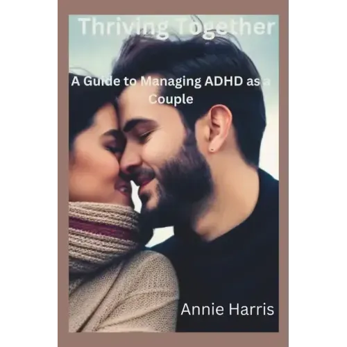 Thriving Together: A Guide to Managing ADHD as a Couple
