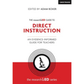 The Researched Guide to Explicit and Direct Instruction: An Evidence-Informed Guide for Teachers: An Evidence-Informed Guide for Teachers
