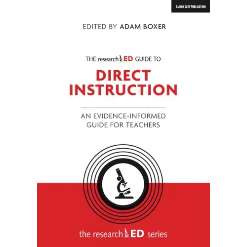 The Researched Guide to Explicit and Direct Instruction: An Evidence-Informed Guide for Teachers: An Evidence-Informed Guide for Teachers
