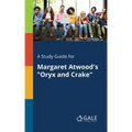 A Study Guide for Margaret Atwood's "Oryx and Crake"