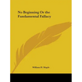 No Beginning Or the Fundamental Fallacy