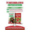 Type 2 Diabetes Cookbook and Action Plan & Blood Pressure Solution - 2 Books in 1 Bundle: Ultimate Beginner's Book Collection to Naturally Lower Your