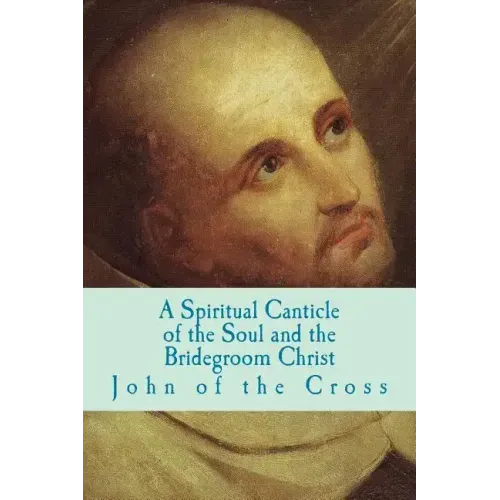 A Spiritual Canticle of the Soul and the Bridegroom Christ