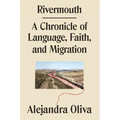 Rivermouth: A Chronicle of Language, Faith, and Migration