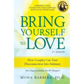 Bring Yourself to Love: How Couples Can Turn Disconnection Into Intimacy