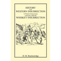 History of the Western Insurrection in Western Pennsylvania commonly called the Whiskey Insurrection
