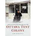 The Illustrated History of the Ottawa Tent Colony