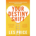 Your Destiny Shift: Heal Your Soul, Unlock Your Highest Potential, Thrive On-Purpose
