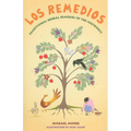 Los Remedios: Traditional Herbal Remedies of the Southwest: Traditional Herbal Remedies of the Southwest